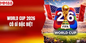 world cup 2026 có gì đặc biệt